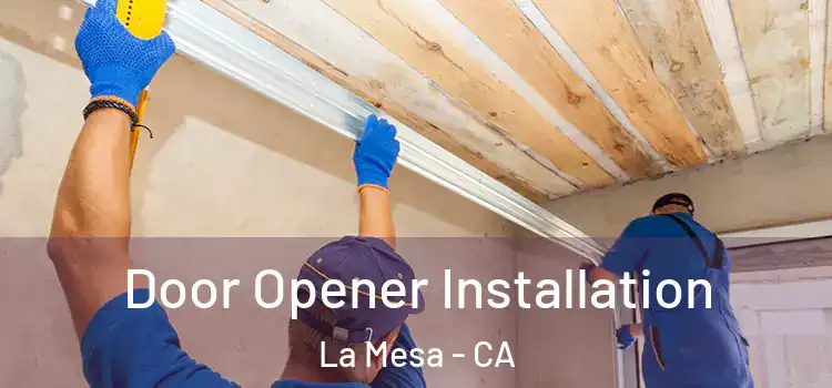 Door Opener Installation La Mesa - CA