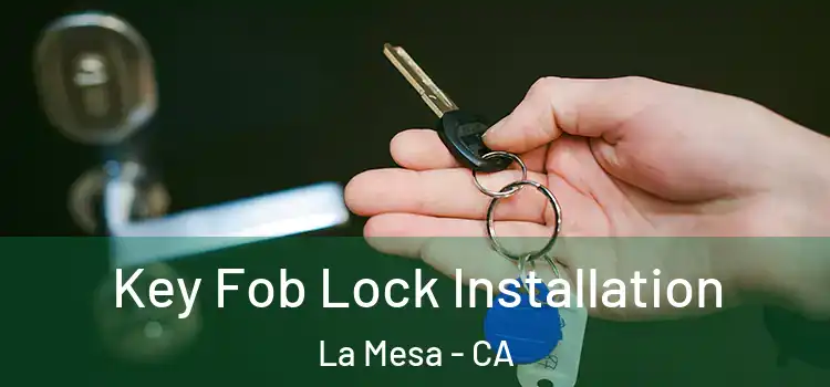 Key Fob Lock Installation La Mesa - CA