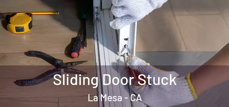Sliding Door Stuck La Mesa - CA